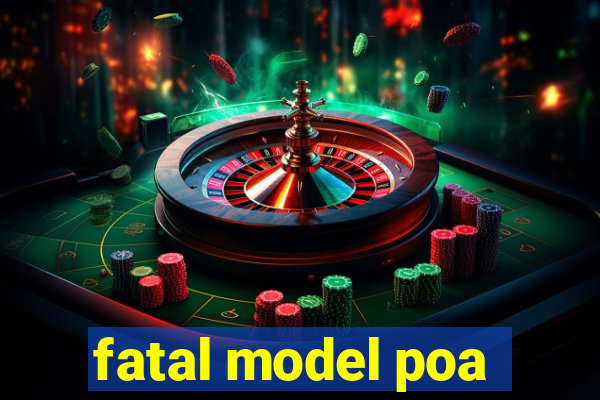 fatal model poa